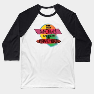 Best Moms are born in November T-Shirt Gift Idea Baseball T-Shirt